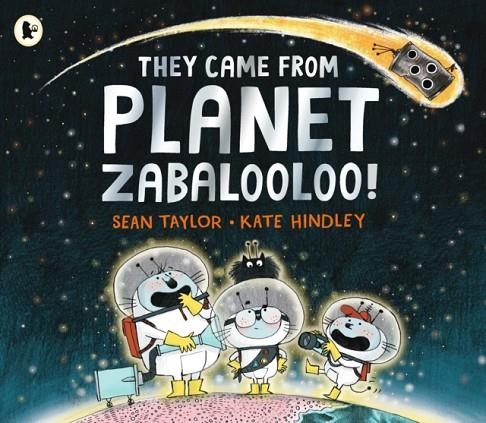 THEY CAME FROM PLANET ZABALOOLOO! | 9781406374346 | KATE HINDLEY