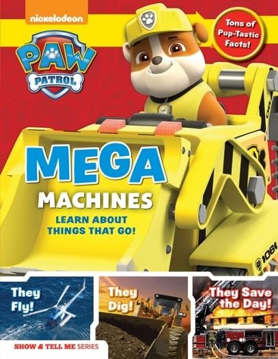 PAW PATROL: MEGA MACHINES: EXPLORE AWESOME THINGS THAT GO WITH RYDER AND THE PUPS! | 9781942556695 | VA