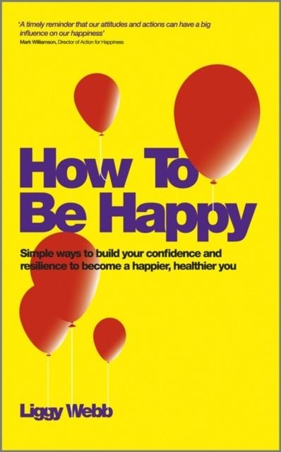 HOW TO BE HAPPY | 9780857083425 | LIGGY WEBB