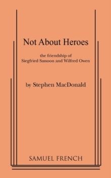 NOT ABOUT HEROES | 9780573640445 | STEPHEN MACDONALD