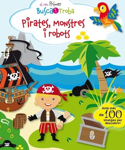 EL MEU PRIMER BUSCA I TROBA. PIRATES MONSTRES I ROBOTS | 9788416587896 | PESKIN, SVETLANA