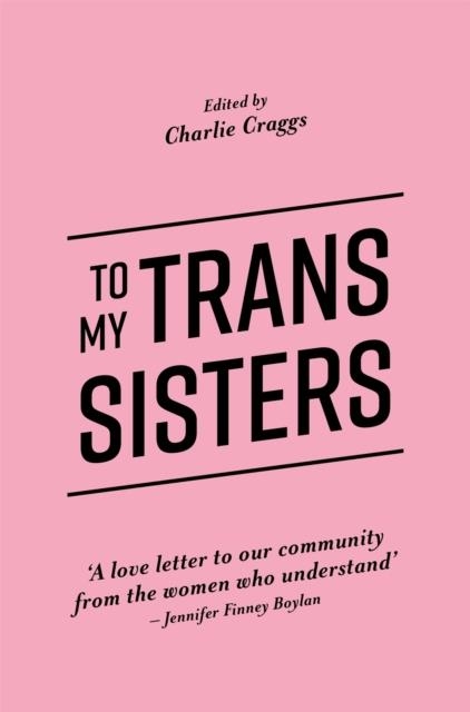 TO MY TRANS SISTERS | 9781785923432 | CHARLIE CRAGGS