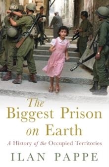 THE BIGGEST PRISON ON EARTH | 9781851685875 | ILAN PAPPAE