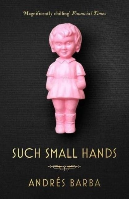 SUCH SMALL HANDS | 9781846276750 | ANDRÉS BARBA