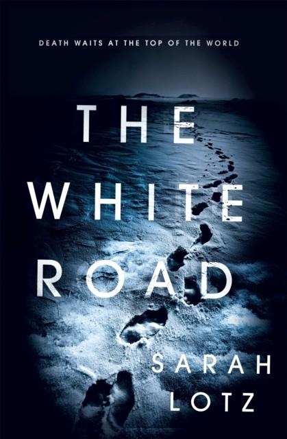 THE WHITE ROAD | 9781473624597 | SARAH LOTZ