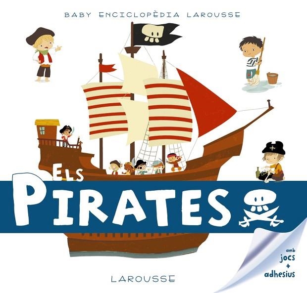 BABY ENCICLOPÈDIA. ELS PIRATES | 9788416984602 | LAROUSSE EDITORIAL