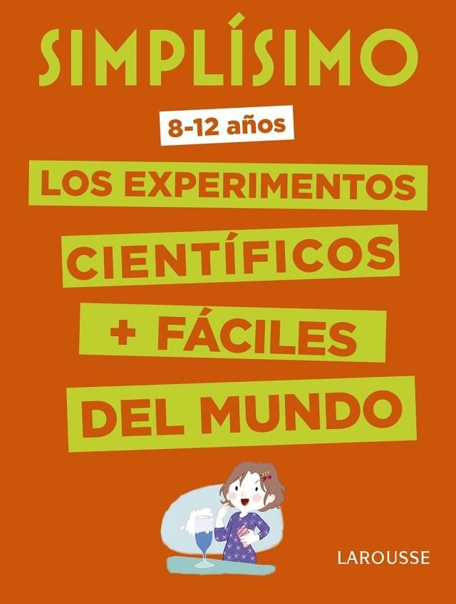 SIMPLÍSIMO. LOS EXPERIMENTOS CIENTÍFICOS MÁS FÁCILES DEL MUNDO | 9788416984909 | LAROUSSE EDITORIAL