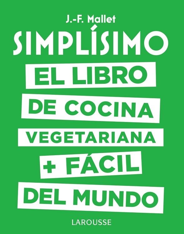 SIMPLÍSIMO. EL LIBRO DE COCINA VEGETARIANA + FÁCIL DEL MUNDO | 9788417273101 | JEAN-FRANÇOIS MALLET