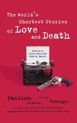 THE WORLD`S SHORTEST STORIES OF LOVER AND DEATH | 9780762406982 | JOHN DANIEL & STEVE HALL & STEVE MOSS