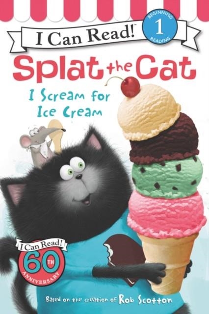 SPLAT THE CAT! I SCREAM FOR ICE CREAM | 9780062294180 | ROB SCOTTON