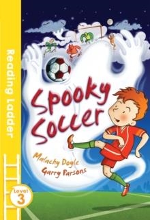 READING LADDER 3: SPOOKY SOCCER | 9781405282451 | MALACHY DOYLE