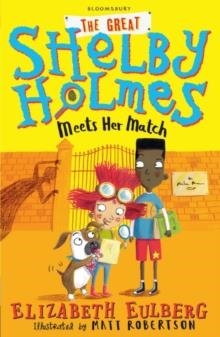 THE GREAT SHELBY HOLMES MEETS HER MATCH | 9781408871492 | ELIZABETH EULBERG