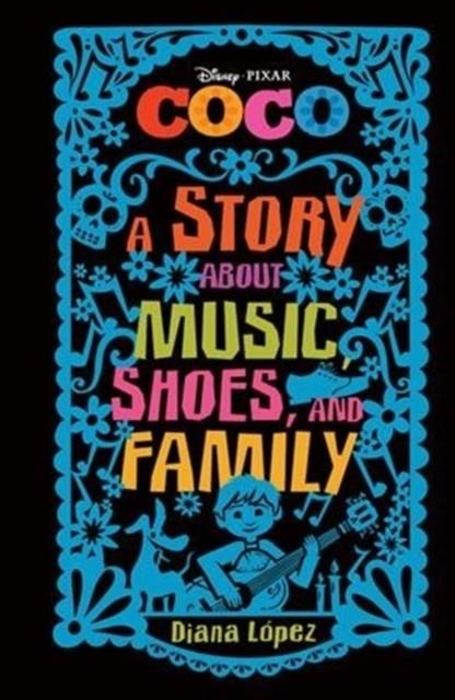 COCO: A STORY ABOUT MUSIC, SHOES AND FAMILY | 9781484787458 | DIANA LOPEZ