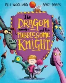 THE DRAGON AND THE NIBBLESOME KNIGHT PB | 9781447254812 | ELLI WOOLLARD AND BENJI DAVIES