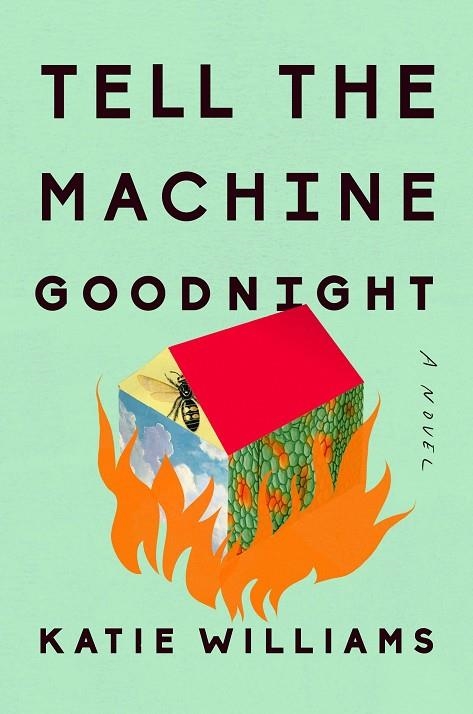 TELL THE MACHINE GOODNIGHT | 9780525537366 | KATIE WILLIAMS