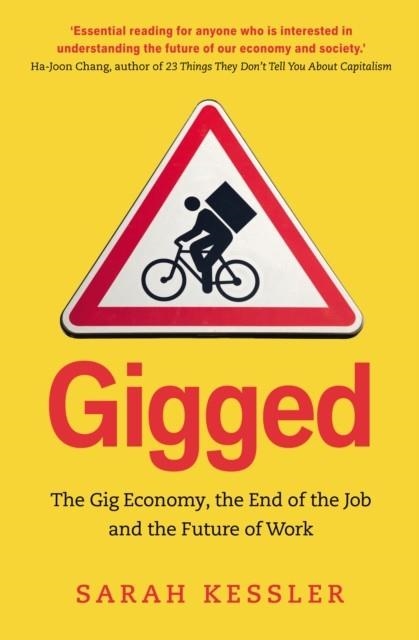 GIGGED: THE END OF THE JOB AND THE FUTURE OF WORK | 9781847941732 | SARAH KESSLER