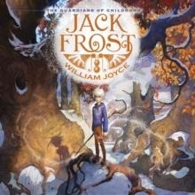 JACK FROST. THE GUARDIANS OF CHILDHOOD | 9781442430433 | WILLIAM JOYCE