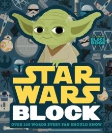 STAR WARS BLOCK: OVER 100 WORDS EVERY FAN SHOULD KNOW | 9781419728310 | LUCASFILM