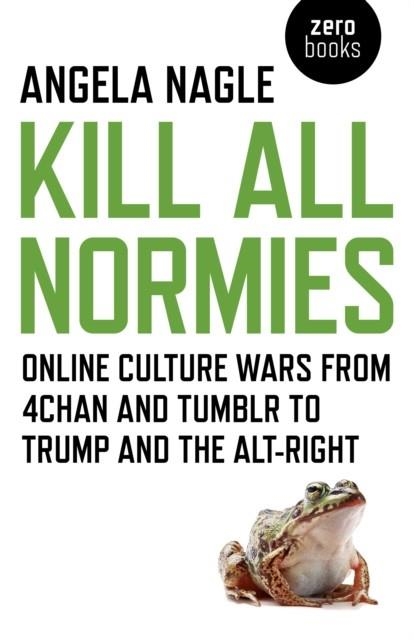 KILL ALL NORMIES | 9781785355431 | ANGELA NAGLE