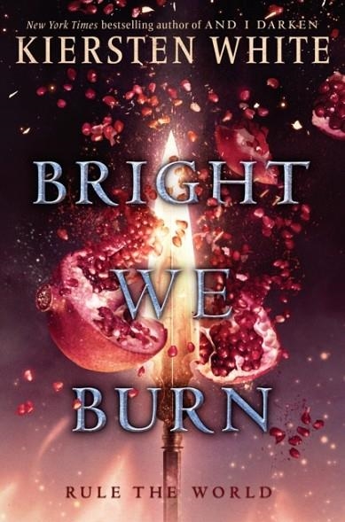 BRIGHT WE BURN | 9780525644460 | KIERSTEN WHITE