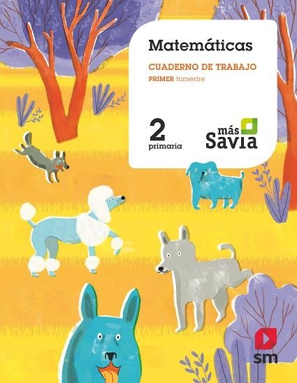 2º EP CUADERNO MATEMÁTICAS 1º TRIMESTRE MÁS SAVIA 18 | 9788491077183 | EDICIONES SM,