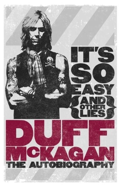 IT'S SO EASY (AND OTHER LIES) : THE AUTOBIOGRAPHY | 9781409127390 | DUFF MCKAGAN