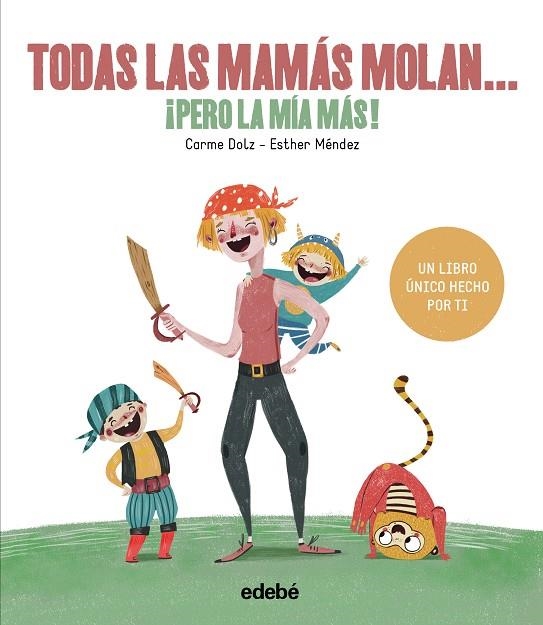 TODAS LAS MAMÁS MOLAN... ¡PERO LA MÍA MÁS! | 9788468334257 | Dolz Peidró, Carme