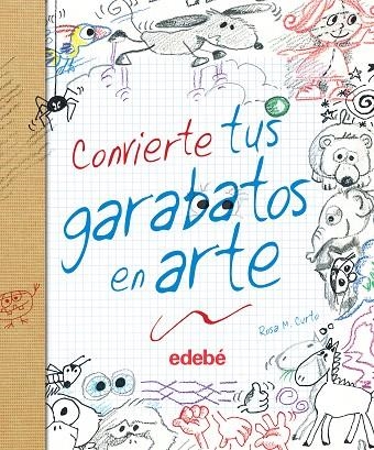 CONVIERTE TUS GARABATOS EN ARTE | 9788468327860 | Curto Milà, Rosa María