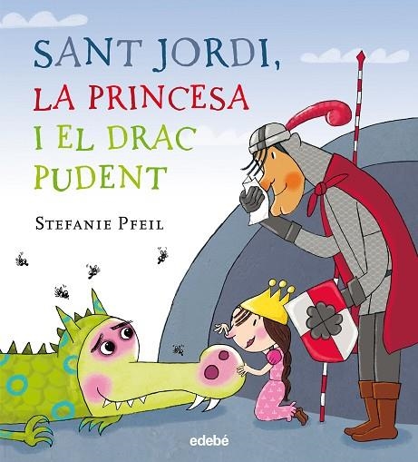 SANT JORDI, LA PRINCESA I EL DRAC PUDENT | 9788468331614 | Pfeil, Stefanie;Nacionalidad: Alemana