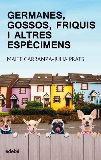 GERMANES, GOSSOS, FRIQUIS I ALTRES ESPÈCIMENS | 9788468334875 | Carranza Gil-Dolz, Maite;Prats Carranza, Julia