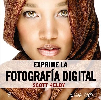 Exprime la fotografía digital | 9788441531901 | Kelby, Scott