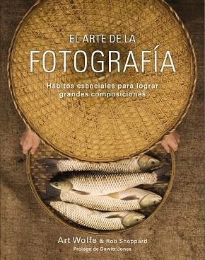 El arte de la fotografía | 9788441536500 | Wolfe, Art;Sheppard, Rob