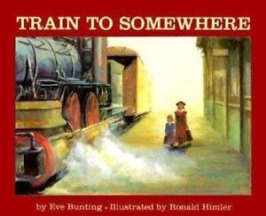 TRAIN TO SOMEWHERE | 9780618040315 | EVE BUNTING