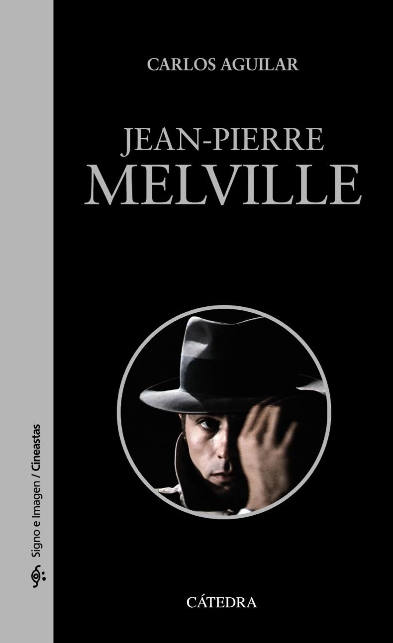 Jean-Pierre Melville | 9788437634906 | CARLOS AGUILAR GUTIÉRREZ