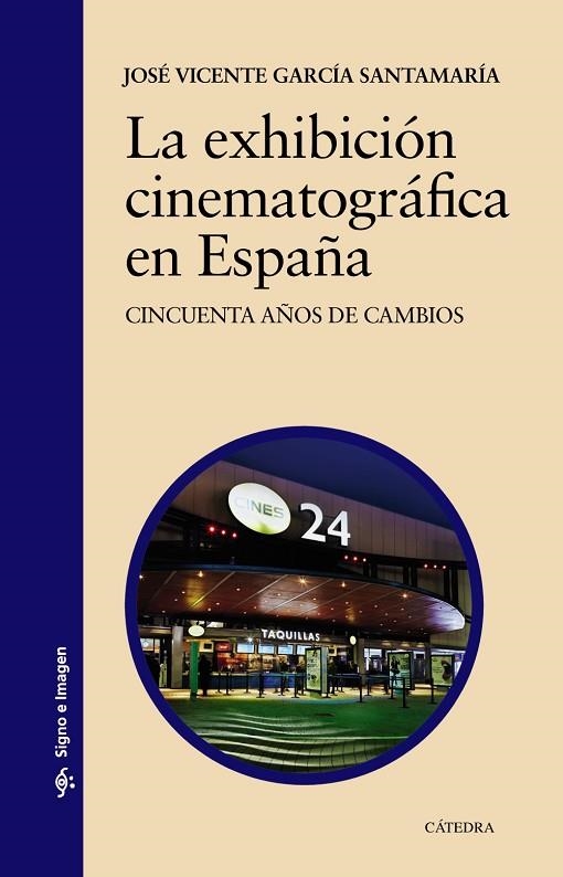 La exhibición cinematográfica en España | 9788437633718 | JOSÉ VICENTE GARCÍA SANTAMARÍA