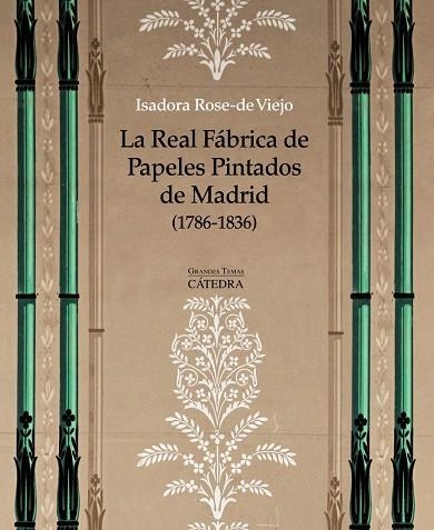 La Real Fábrica de Papeles Pintados de Madrid (1786-1836) | 9788437634142 | ISADORA ROSE-DE VIEJO