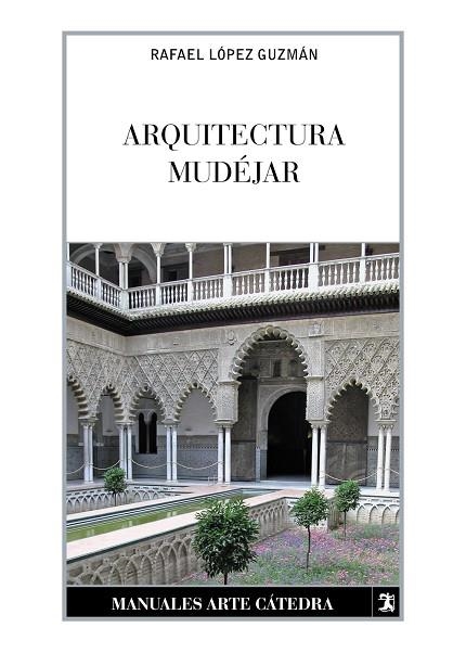 Arquitectura mudéjar | 9788437635262 | RAFAEL LÓPEZ GUZMÁN