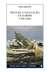 Pintura y escultura en Europa, 1780-1880 | 9788437624471 | FRITZ NOVOTNY