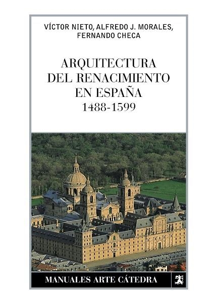 Arquitectura del Renacimiento en España, 1488-1599 | 9788437626185 | MORALES, ALFREDO;CHECA, FERNANDO;NIETO ALCAIDE, VÍCTOR