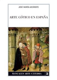 Arte gótico en España | 9788437623917 | JOSÉ MARÍA AZCÁRATE