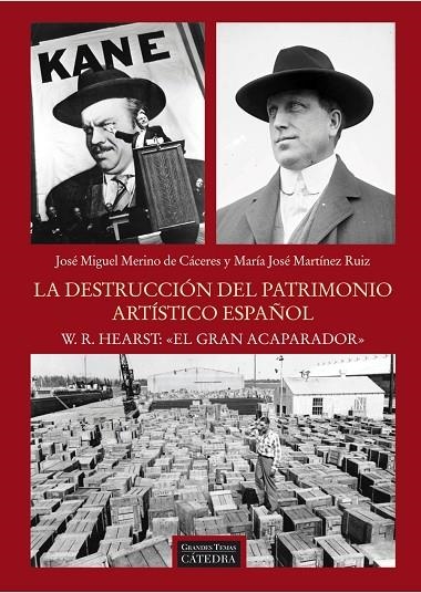 La destrucción del patrimonio artístico español. W.R. Hearst:  " el gran acaparador " | 9788437630397 | MARTÍNEZ RUIZ, Mª JOSÉ;MERINO CÁCERES, JOSÉ MIGUEL