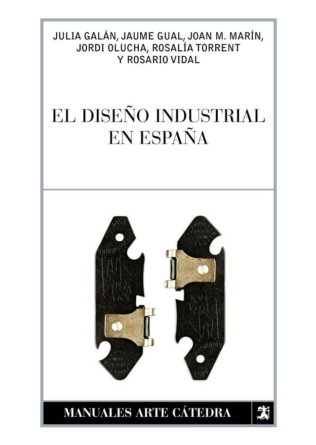 El diseño industrial en España | 9788437627120 | GALÁN, JULIA;GUAL, JAUME;MARÍN, JOAN M.;OLUCHA, JORDI;TORRENT, ROSALÍA;VIDAL, ROSARIO