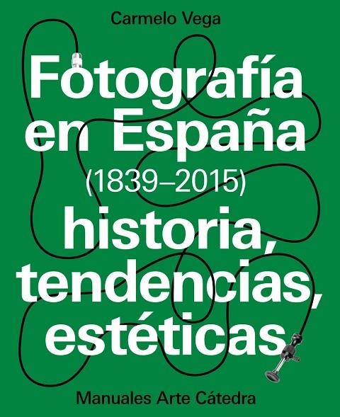 Fotografía en España (1839-2015) | 9788437637440 | CARMELO VEGA