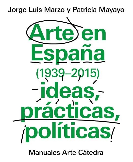 Arte en España 1939-2015, ideas, prácticas, políticas | 9788437634838 | MARZO, JORGE LUIS;MAYAYO, PATRICIA