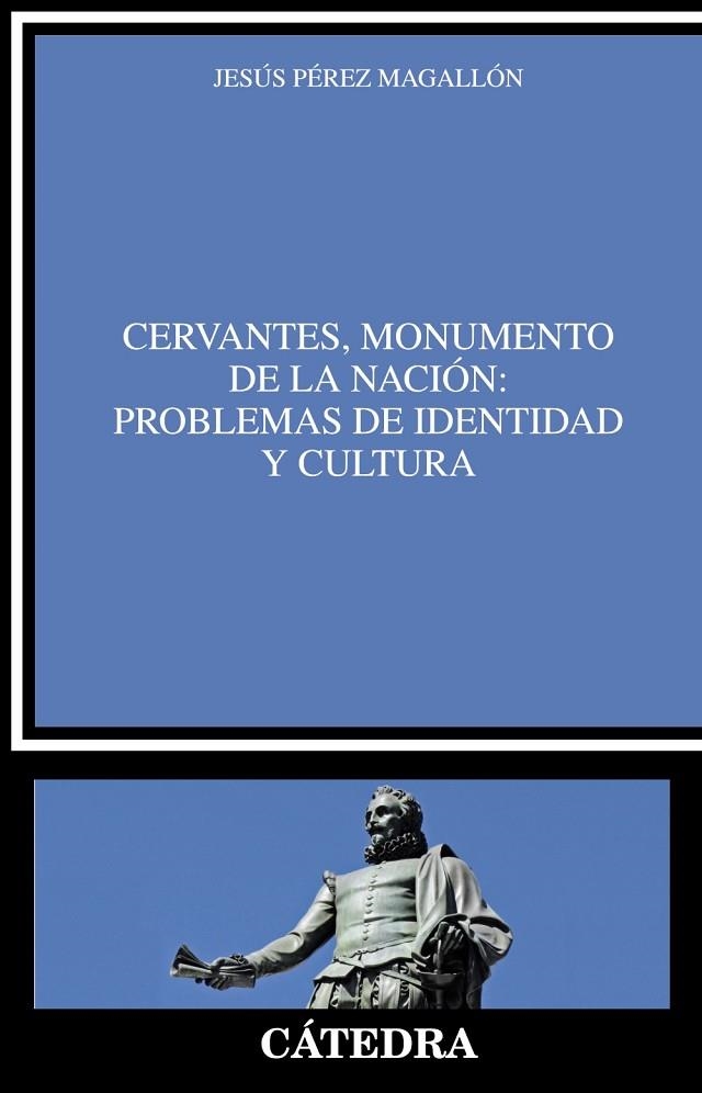 Cervantes, monumento de la nación: problemas de identidad y cultura | 9788437634012 | JESÚS PÉREZ MAGALLÓN