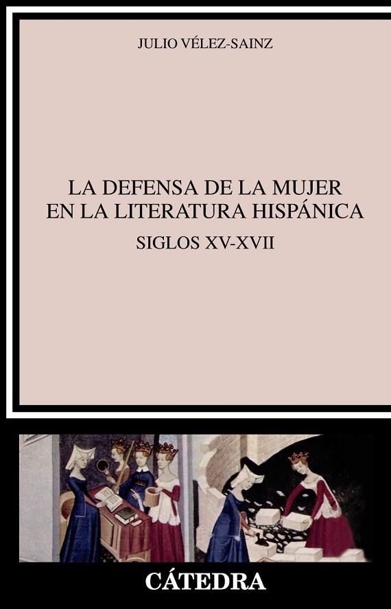 La defensa de la mujer en la literatura hispánica | 9788437634722 | JULIO VÉLEZ-SAINZ