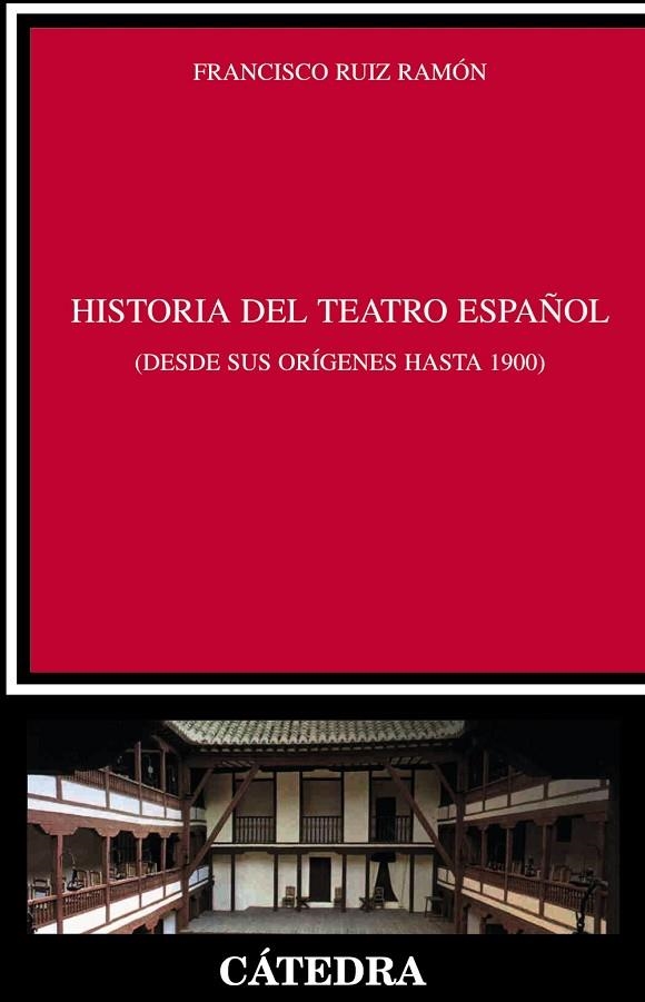 Historia del teatro español desde sus orígenes hasta 1900 | 9788437629001 | FRANCISCO RUIZ RAMÓN