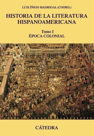 Historia de la literatura hispanoamericana, I | 9788437635880 | LUIS ÍÑIGO MADRIGAL