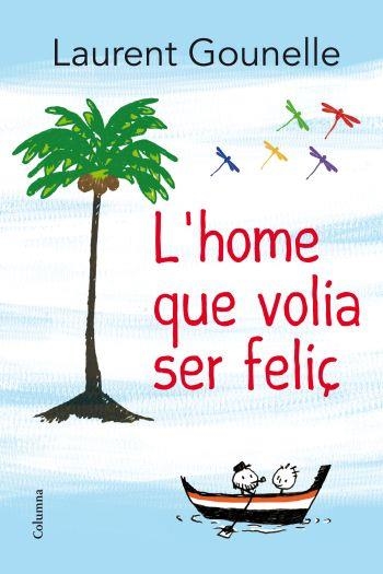 L'home que volia ser feliç | 9788466414272 | Gounelle, Laurent