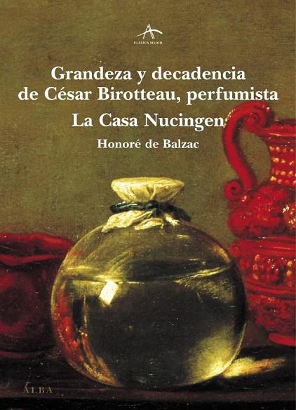 Grandeza y decadencia de César Birotteau, perfumista / La casa de Nucingen | 9788484282754 | Balzac, Honoré de